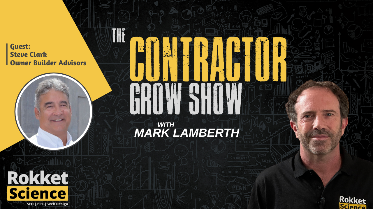 Steve Clark of Owner Builder Advisors discusses contractor marketing and risk management on The Contractor Grow Show